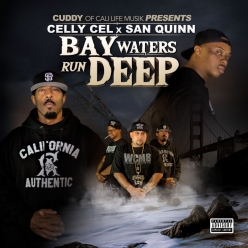 Celly Cel & San Quinn - Bay Waters Run Deep